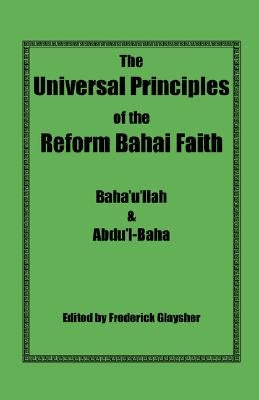 The Universal Principles of the Reform Bahai Faith by Baha'u'llah