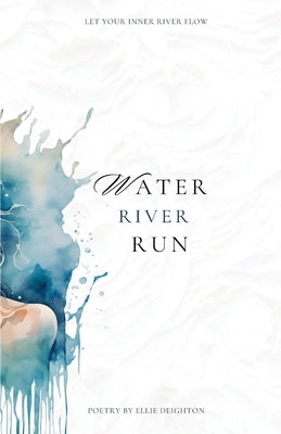 Water River Run by Deighton, Ellie Ann