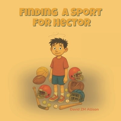 Finding a Sport for Hector by Allison, David Zm