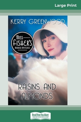 Raisins and Almonds: A Phryne Fisher Mystery (16pt Large Print Edition) by Greenwood, Kerry