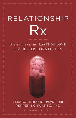 Relationship RX: Prescriptions for Lasting Love and Deeper Connection by Griffin, Jessica