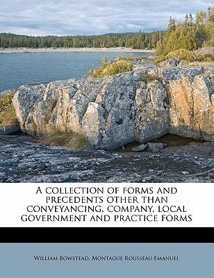 A collection of forms and precedents other than conveyancing, company, local government and practice forms Volume 2 by Bowstead, William