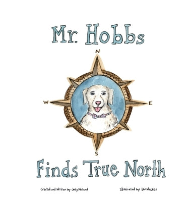 Mr. Hobbs Finds True North by Noland, Jody A.