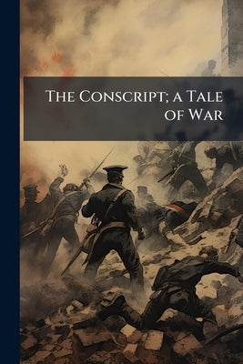 The Conscript; a Tale of War by Dumas, Alexandre