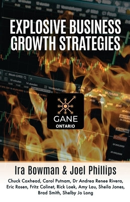 Explosive Business Growth Strategies: GANE Ontario by Phillips, Joel