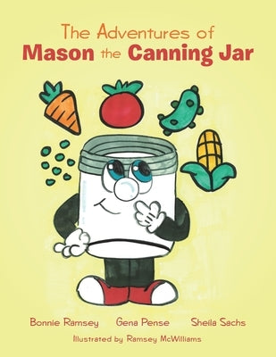 The Adventures of Mason the Canning Jar by Ramsey, Bonnie