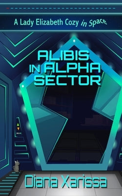 Alibis in Alpha Sector by Xarissa, Diana