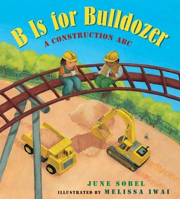 B Is for Bulldozer Lap Board Book: A Construction ABC by Sobel, June