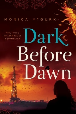 Dark Before Dawn: Book Three of the Archangel Prophecies by McGurk, Monica