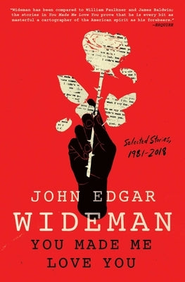 You Made Me Love You: Selected Stories, 1981-2018 by Wideman, John Edgar