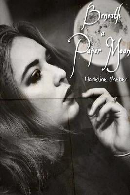 Beneath a Paper Moon by Sheber, Madeline