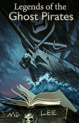 The Legends of the Ghost Pirates by Lee, MD