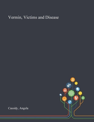 Vermin, Victims and Disease by Cassidy, Angela