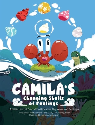 Camila's Changing Shells of Feelings: A Little Hermit Crab Who Rides The Big Waves of Feelings by Viola Rd, Kristina