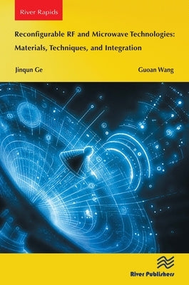 Reconfigurable RF and Microwave Technologies: Materials, Techniques, and Integration by Ge, Jinqun