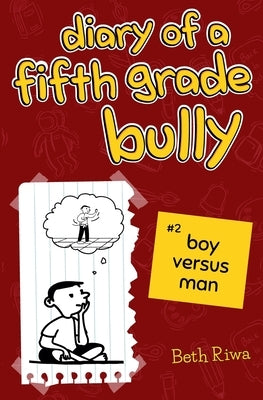 Diary of a Fifth Grade Bully by Riwa, Beth