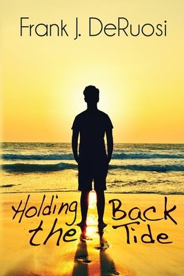 Holding Back the Tide by Deruosi, Frank J.