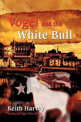 Vogel and the White Bull by Harvey, Keith
