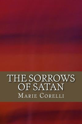 The Sorrows of Satan by Corelli, Marie