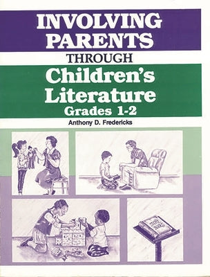 Involving Parents Through Children's Literature: Grades 1-2 by Fredericks, Anthony D.