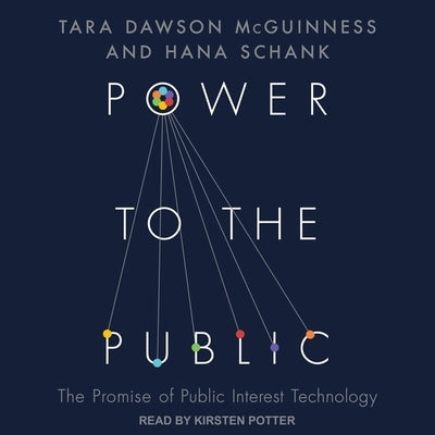 Power to the Public: The Promise of Public Interest Technology by Schank, Hana