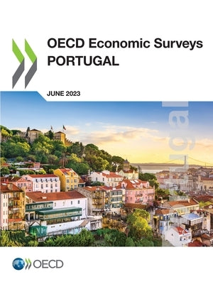 OECD Economic Surveys: Portugal 2023 by Oecd