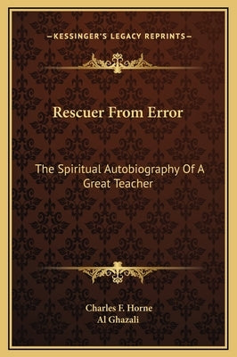 Rescuer From Error: The Spiritual Autobiography Of A Great Teacher by Horne, Charles F.