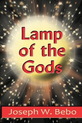 Lamp of the Gods by Bebo, Joseph W.