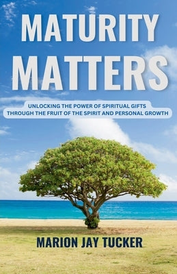 Maturity Matters by Tucker, Marion Jay