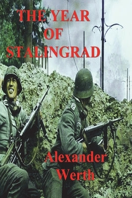 The Year of Stalingrad by Werth, Alexander