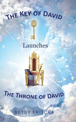 The Key of David Launches The Throne of David by Fritcha, Betsy