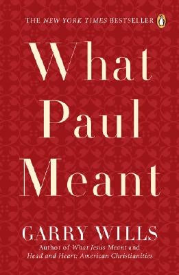 What Paul Meant by Wills, Garry