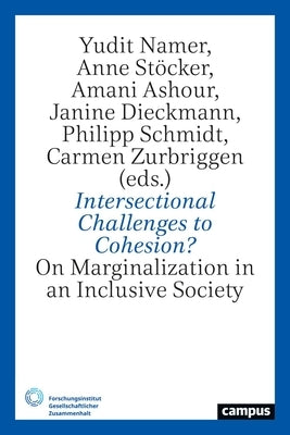 Intersectional Challenges to Cohesion?: On Marginalization in an Inclusive Society Volume 7 by Namer, Yudith