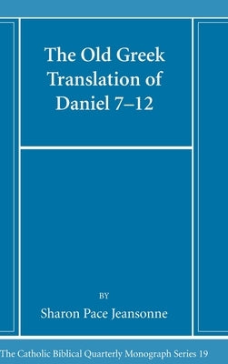 The Old Greek Translation of Daniel 7-12 by Jeansonne, Sharon Pace