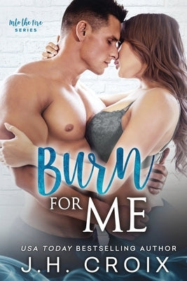 Burn For Me by Croix, J. H.