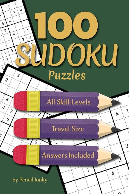 100 Sudoku Puzzles: Fun travel size Sudoku puzzles for all skill levels, to take with you everywhere, great for road trips by Junky, Pencil