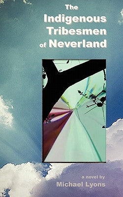 The Indigenous Tribesmen of Neverland by Lyons, Michael, Sir