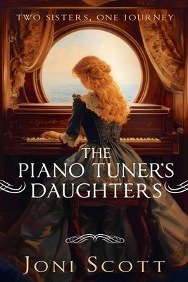 The Piano Tuner's Daughters by Scott, Joni