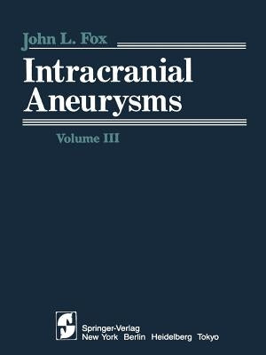 Intracranial Aneurysms: Volume III by Fox, J. L.