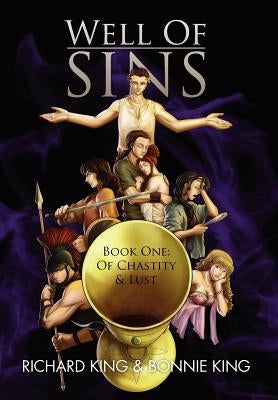 Well of Sins: Book One: Of Chastity & Lust by King, Richard