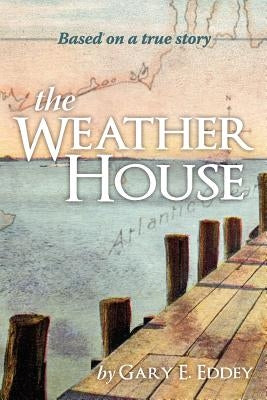 The Weather House by Eddey, Gary E.