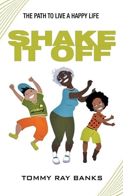 Shake It Off: The Path to Live a Happy Life by Banks, Tommy Ray