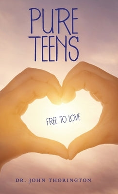 Pure Teens: Free to Love by Thorington, John