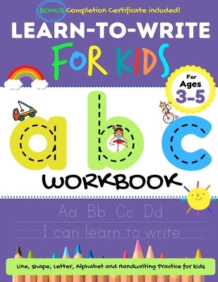 Learn to Write For Kids ABC Workbook: A Workbook For Kids to Practice Pen Control, Line Tracing, Letters, Shapes and More! (ABC Activity Book) by Publishing Group, The Life Graduate