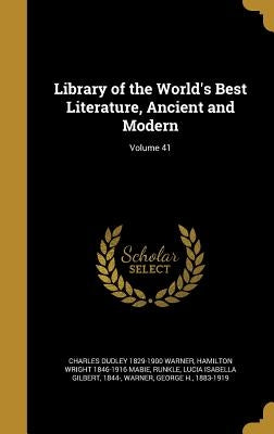 Library of the World's Best Literature, Ancient and Modern; Volume 41 by Warner, Charles Dudley 1829-1900