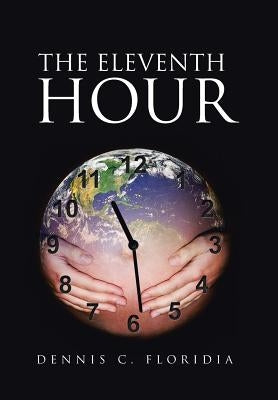 The Eleventh Hour by Floridia, Dennis C.