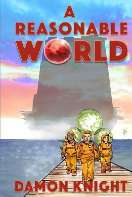 A Reasonable World by Knight, Damon