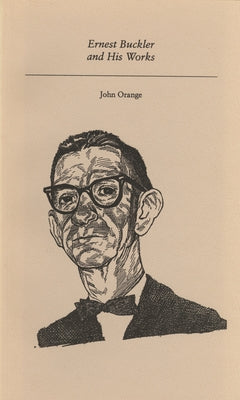 Ernest Buckler and His Works by Orange, John