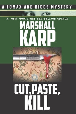 Cut, Paste, Kill: A Lomax and Biggs Mystery by Karp, Marshall