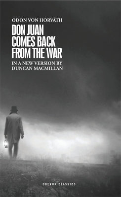 Don Juan Comes Back from the War by Von Horvath, Odon